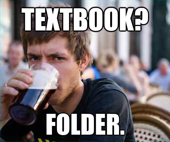 Textbook? Folder.  Lazy College Senior