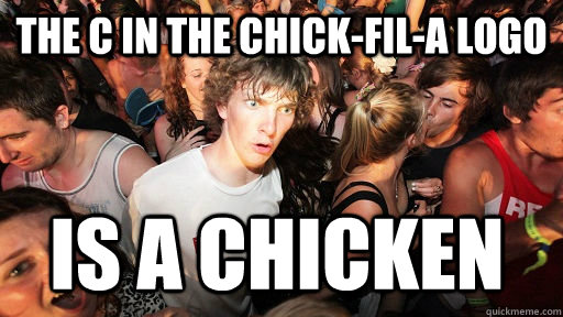 The c in the chick-fil-a logo is a chicken   Sudden Clarity Clarence