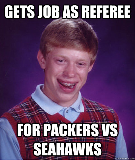 Gets job as referee For Packers vs Seahawks  Bad Luck Brian