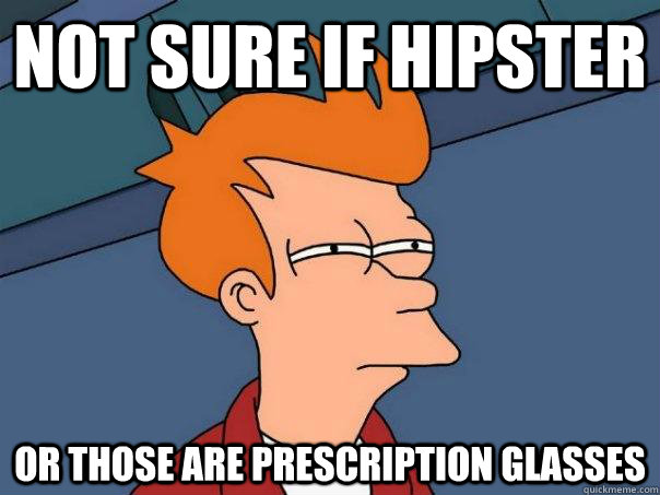 Not sure if Hipster Or those are prescription glasses - Not sure if Hipster Or those are prescription glasses  Futurama Fry