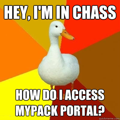 hey, i'm in chass how do i access mypack portal?  Tech Impaired Duck