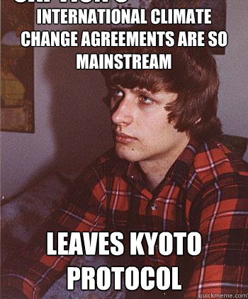 international climate change agreements are so mainstream Leaves Kyoto Protocol Caption 3 goes here  Hipster Harper