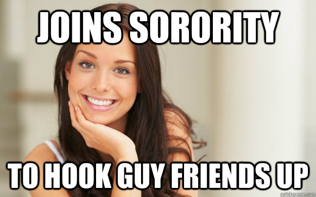 Joins sorority to hook guy friends up  Good Girl Gina