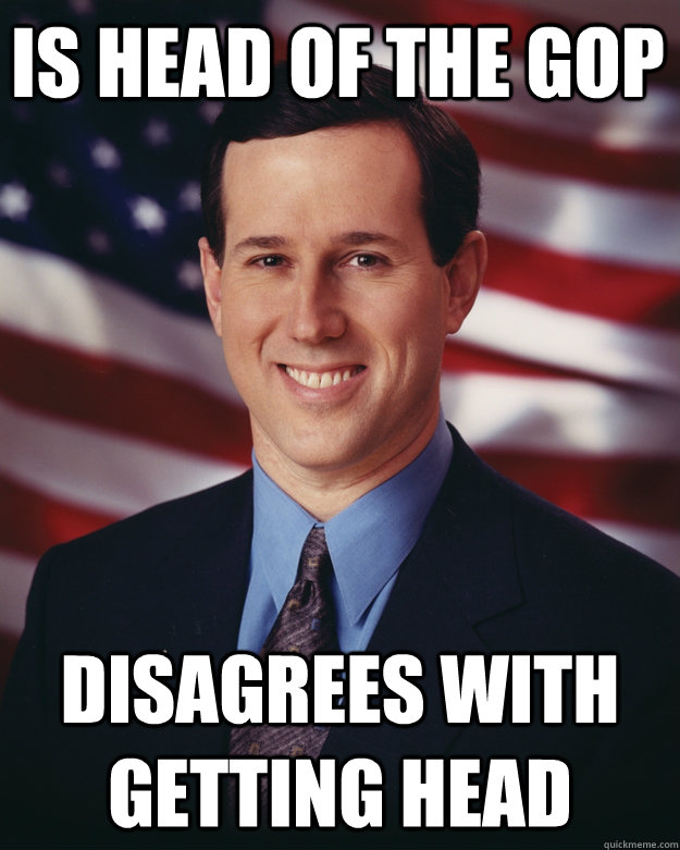 is head of the gop  disagrees with getting head  - is head of the gop  disagrees with getting head   Rick Santorum