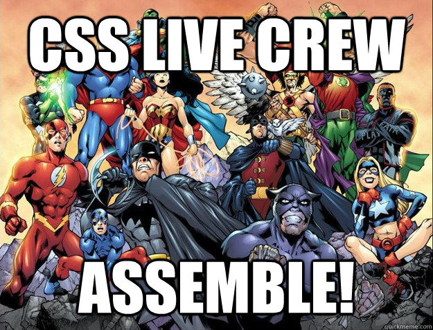 cSs live crew assemble!  cSs live crew