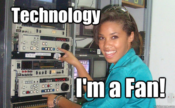 Technology I'm a Fan! - Technology I'm a Fan!  Technology Girl