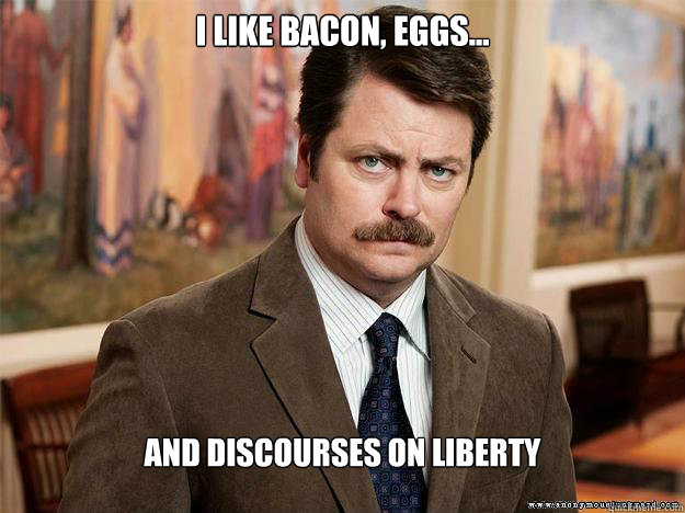 I like bacon, eggs... and discourses on liberty  - I like bacon, eggs... and discourses on liberty   Ron Swansons Words of Wisdom