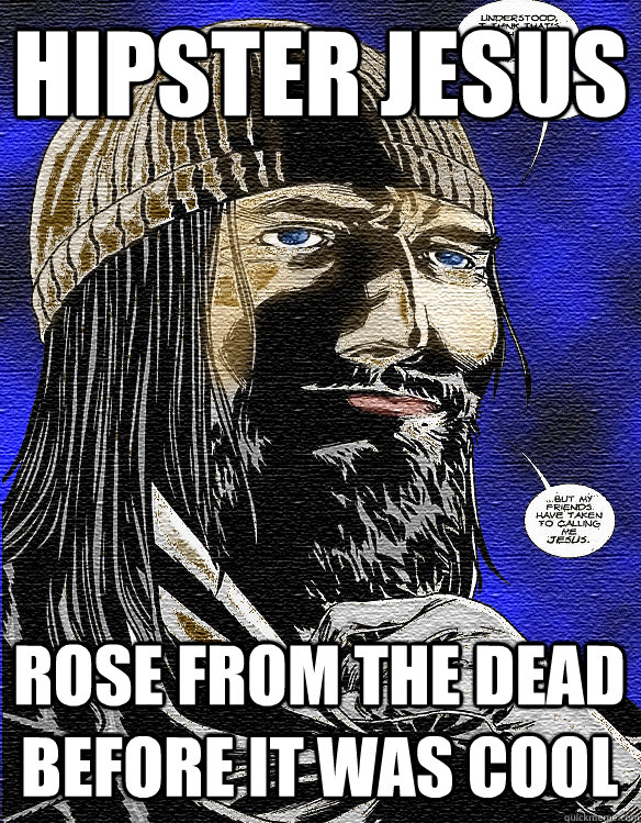 hipster jesus rose from the dead before it was cool - hipster jesus rose from the dead before it was cool  Misc