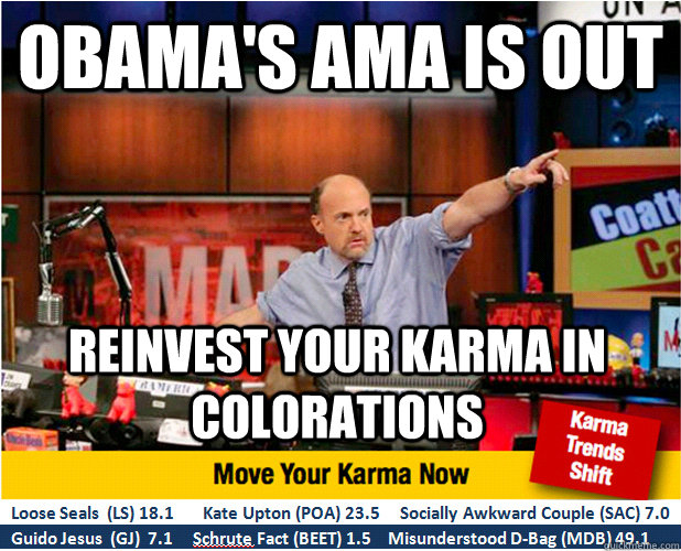 obama's ama is out Reinvest your karma in colorations  Jim Kramer with updated ticker