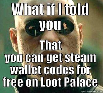 WHAT IF I TOLD YOU THAT YOU CAN GET STEAM WALLET CODES FOR FREE ON LOOT PALACE Matrix Morpheus