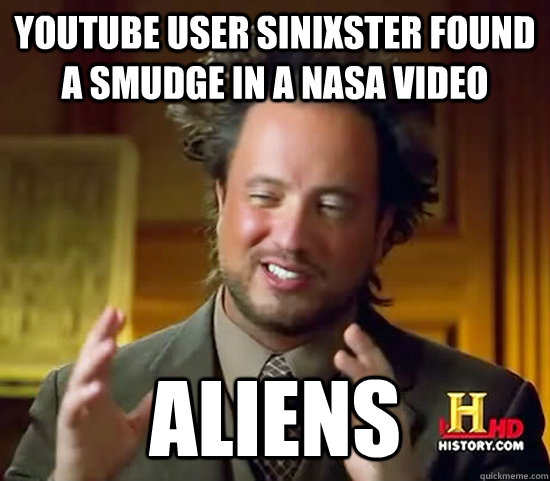 YouTube user sinixster found a smudge in a nasa video aliens  Ancient Aliens