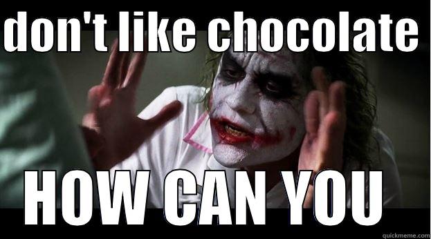 DON'T LIKE CHOCOLATE  HOW CAN YOU  Joker Mind Loss