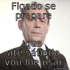 Figado se prepare - FIGADO SE PREPARE QUE ATÉ SÁBADO VOU-LHE USAR Bad Luck Brian