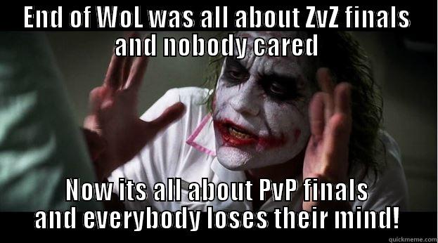 END OF WOL WAS ALL ABOUT ZVZ FINALS AND NOBODY CARED NOW ITS ALL ABOUT PVP FINALS AND EVERYBODY LOSES THEIR MIND! Joker Mind Loss