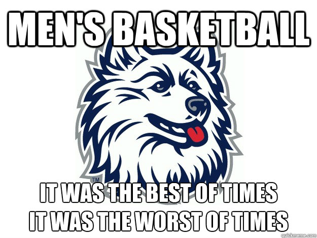 Men's Basketball It was the best of times
It was the worst of times  UConn Meme