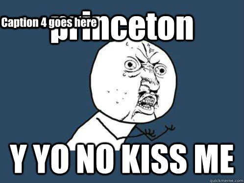 princeton Y YO NO KISS ME Caption 3 goes here Caption 4 goes here  