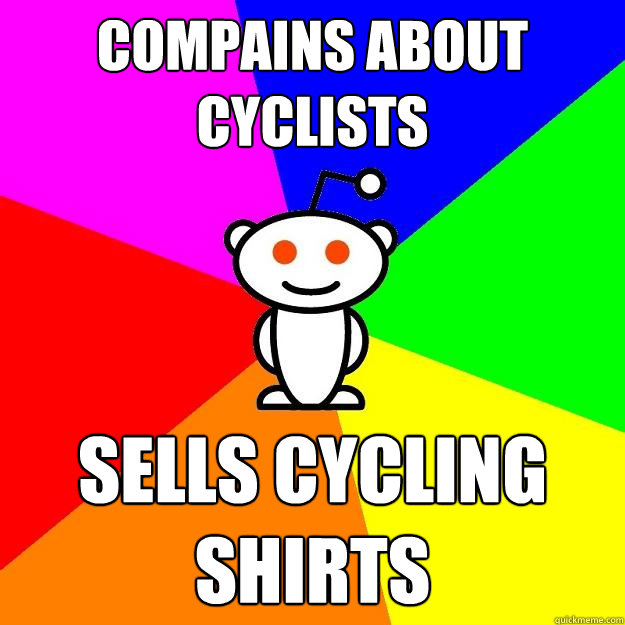 compains about cyclists sells cycling shirts  Reddit Alien