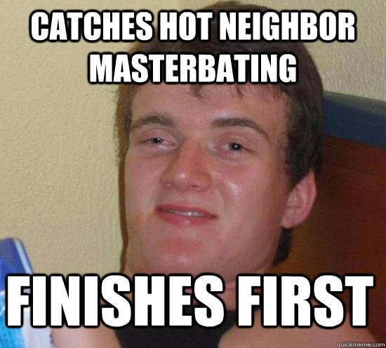 CATCHES HOT NEIGHBOR MASTERBATING   FINISHES FIRST  10 Guy