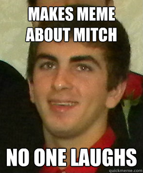 makes meme about mitch no one laughs  