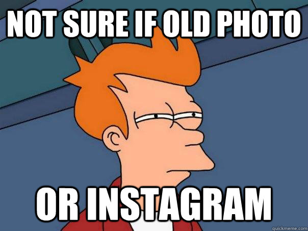 not sure if old photo or instagram  Futurama Fry