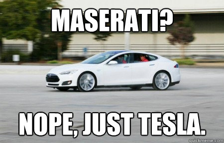 Maserati? NOPE, Just Tesla.  Maserati