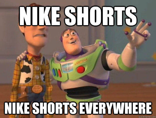 Nike shorts  Nike shorts everywhere   Buzz Lightyear