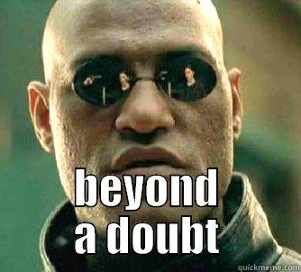  BEYOND A DOUBT Matrix Morpheus