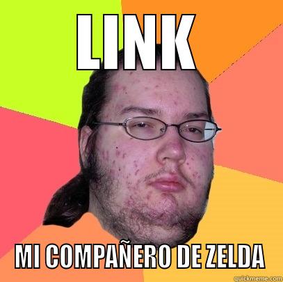 LINK MI COMPAÑERO DE ZELDA Butthurt Dweller