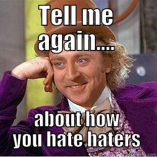 TELL ME AGAIN.... ABOUT HOW YOU HATE HATERS Condescending Wonka