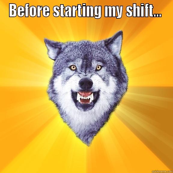 Life of a barista... - BEFORE STARTING MY SHIFT...  Courage Wolf