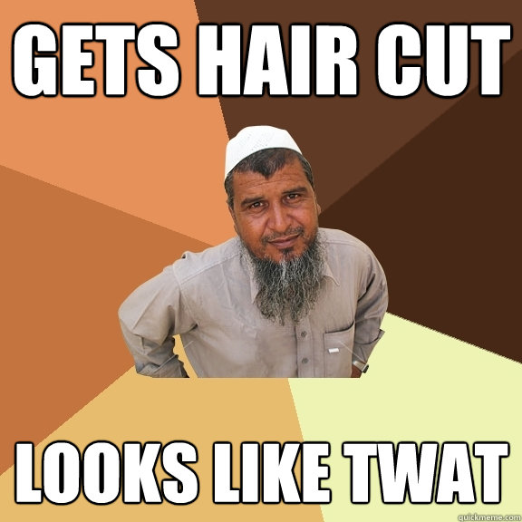 Gets hair cut Looks like twat - Gets hair cut Looks like twat  Ordinary Muslim Man