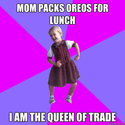 mom packs oreos for lunch I am the queen of trade - mom packs oreos for lunch I am the queen of trade  Socially awesome kindergartener