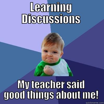   - LEARNING DISCUSSIONS MY TEACHER SAID GOOD THINGS ABOUT ME! Success Kid