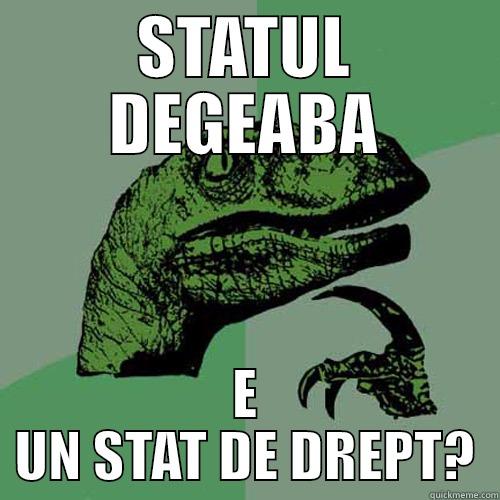 STATUL DEGEABA E UN STAT DE DREPT? Philosoraptor