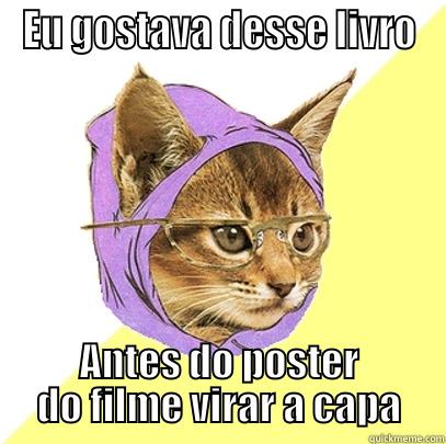 EU GOSTAVA DESSE LIVRO ANTES DO POSTER DO FILME VIRAR A CAPA Hipster Kitty