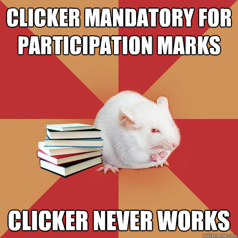 CLICKER MANDATORY FOR PARTICIPATION MARKS CLICKER NEVER WORKS  Science Major Mouse