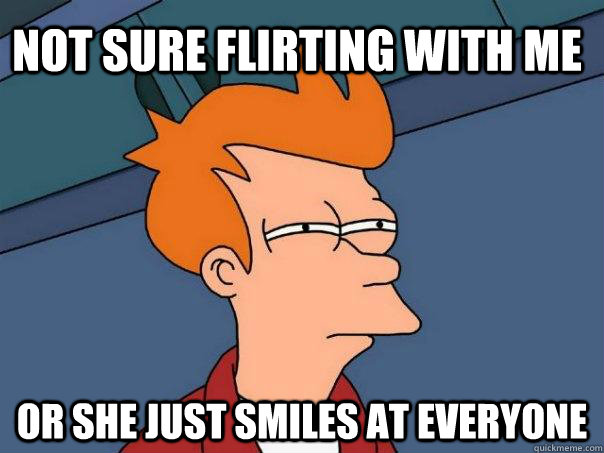 Not sure flirting with me or she just smiles at everyone  Futurama Fry