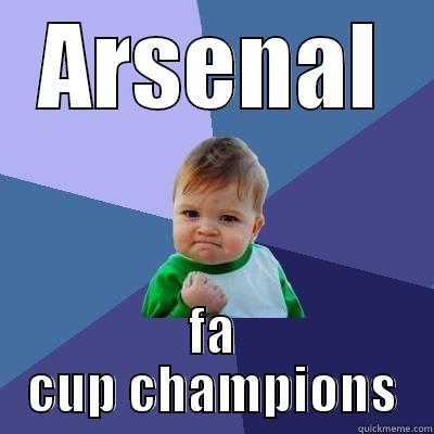 hah in ur face - ARSENAL FA CUP CHAMPIONS Success Kid