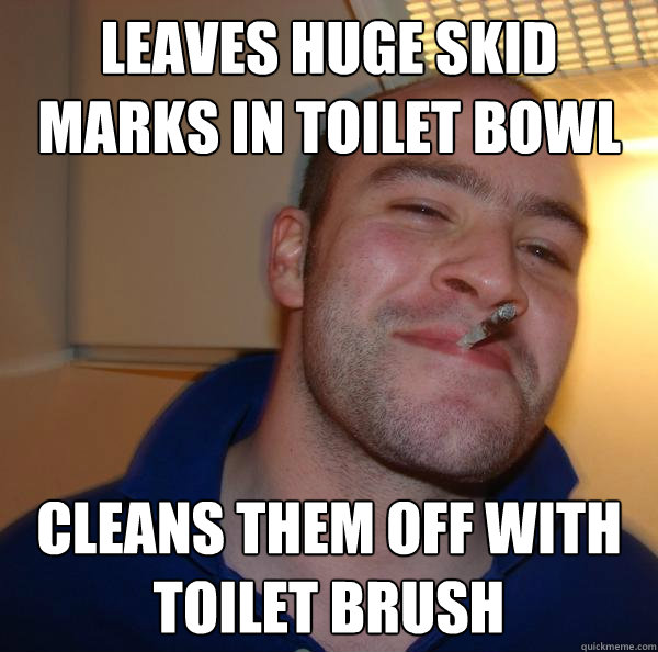 Leaves huge skid marks in toilet bowl cleans them off with toilet brush - Leaves huge skid marks in toilet bowl cleans them off with toilet brush  Misc