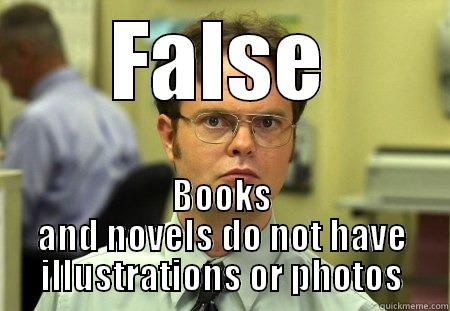 FALSE BOOKS AND NOVELS DO NOT HAVE ILLUSTRATIONS OR PHOTOS Dwight