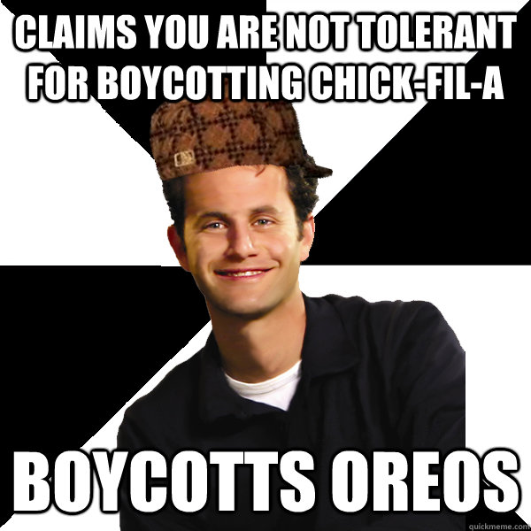 Claims you are not tolerant for boycotting Chick-fil-a  Boycotts Oreos  Scumbag Christian