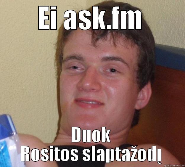 Ask fm Rosita - EI ASK.FM DUOK ROSITOS SLAPTAŽODĮ 10 Guy