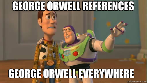 George orwell references george orwell everywhere  Everywhere