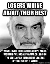 Losers whine about their best winners go home and learn 20 years worth of clinical pharmacology on the level of an infectious disease specialist in 1.5 weeks - Losers whine about their best winners go home and learn 20 years worth of clinical pharmacology on the level of an infectious disease specialist in 1.5 weeks  Misc