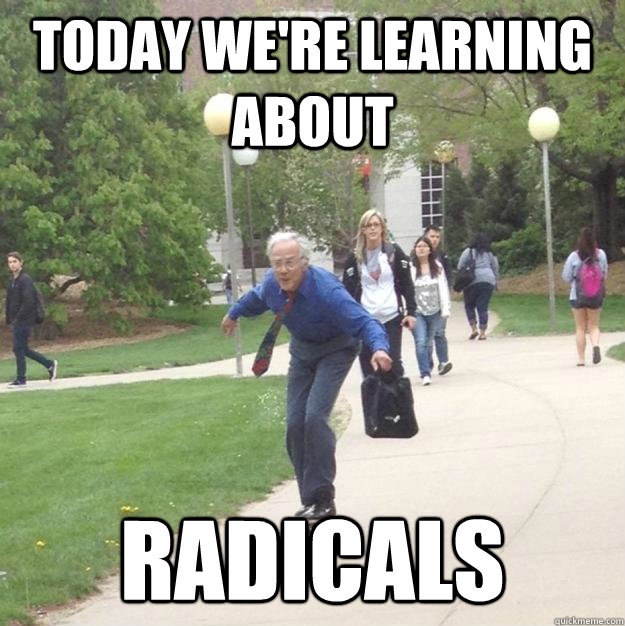 today we're learning about radicals - today we're learning about radicals  Skateboarding Professor