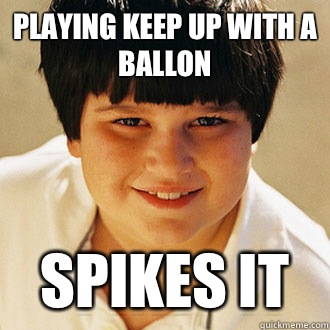 Playing keep up with a ballon Spikes it - Playing keep up with a ballon Spikes it  Misc