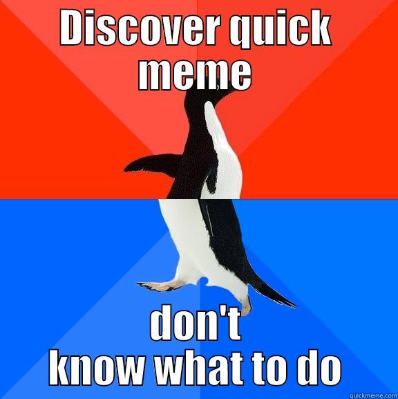 DISCOVER QUICK MEME DON'T KNOW WHAT TO DO Socially Awesome Awkward Penguin