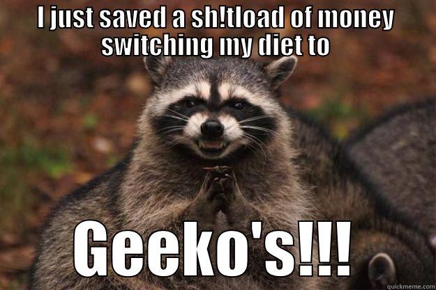 I JUST SAVED A SH!TLOAD OF MONEY SWITCHING MY DIET TO GEEKO'S!!! Evil Plotting Raccoon