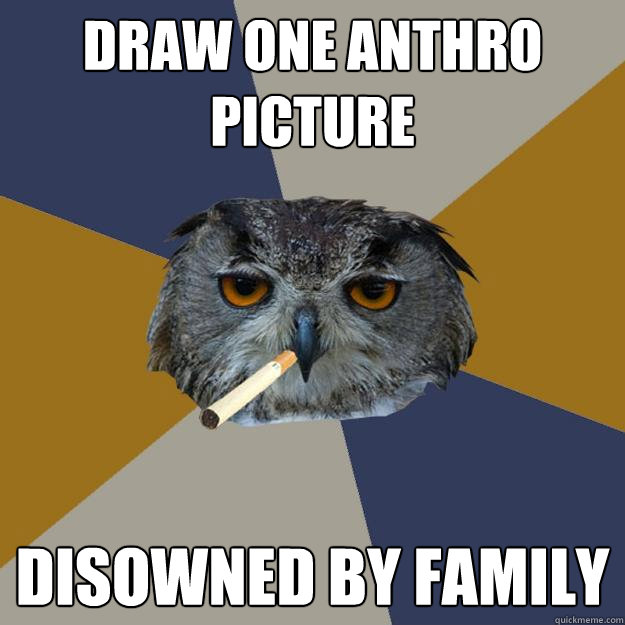 Draw one Anthro picture Disowned by family - Draw one Anthro picture Disowned by family  Art Student Owl