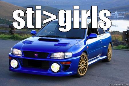 cars over girls - STI>GIRLS  Misc